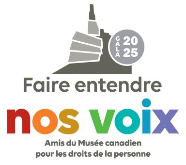 Fair entendre nos voix Amis du Musée Canadien pour les droits de la personne